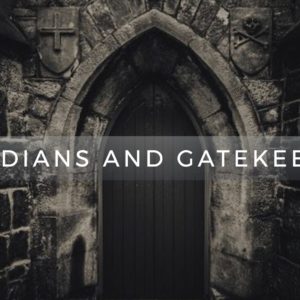Guardians and Gatekeepers Guardians and Gatekeepers